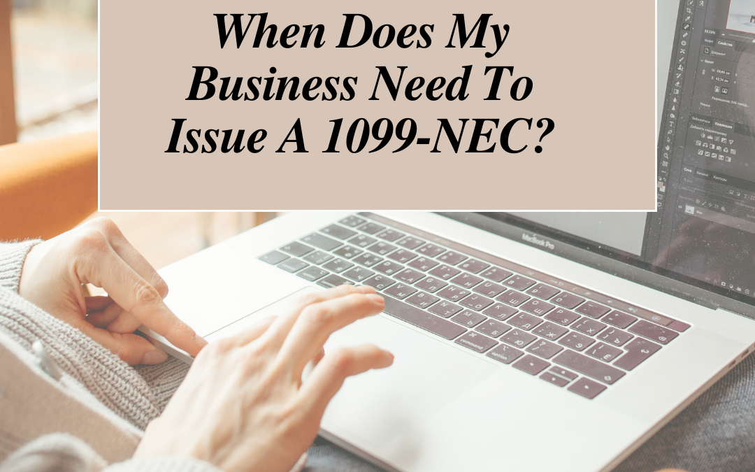 When does my business need to issue a 1099-NEC?